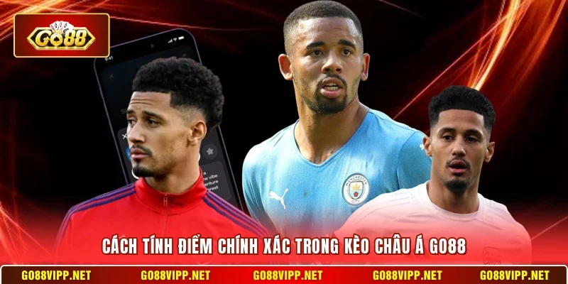 Kèo Châu Á Go88 - Tất Tần Tật Về Cách Chơi Cho Hội Viên 3 Sunwin Cách tính điểm chính xác trong kèo châu Á Go88