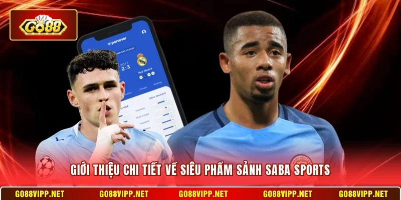 Saba Sports Go88 – Cá Cược Thể Thao Kèo Cạnh Tranh 2 Sunwin Giới thiệu chi tiết về siêu phẩm sảnh Saba Sports