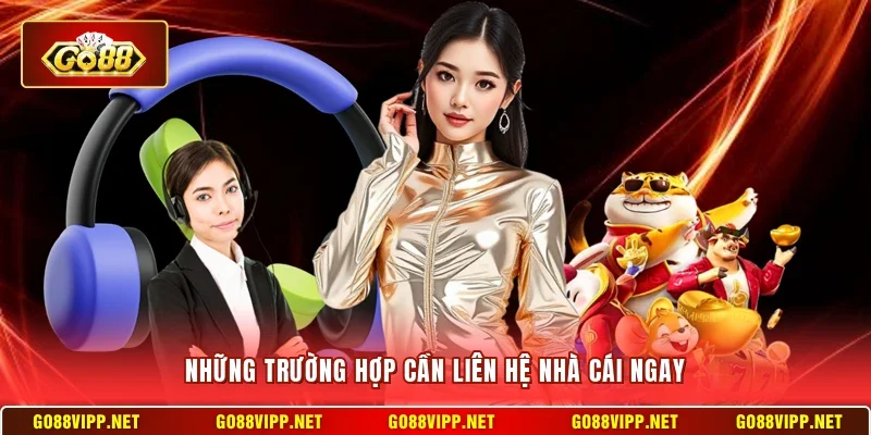 Liên Hệ - CSKH Go88 2 Sunwin Những trường hợp cần liên hệ nhà cái ngay