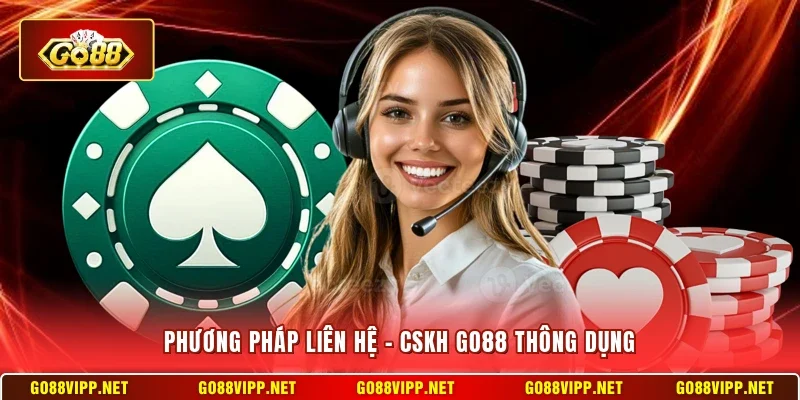 Liên Hệ - CSKH Go88 1 Sunwin Phương pháp liên hệ - CSKH Go88 thông dụng