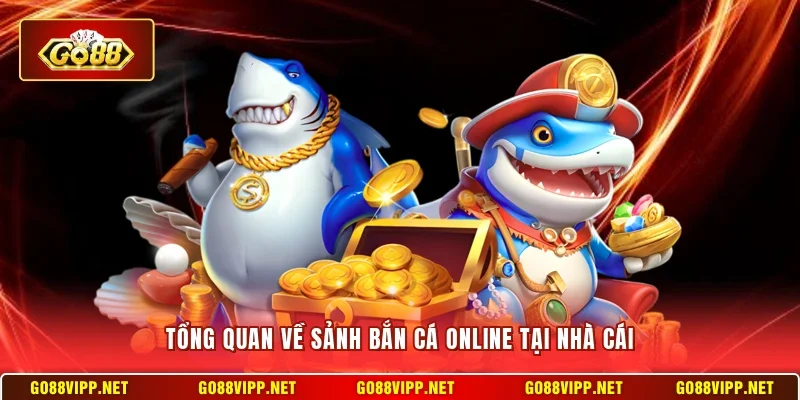Bắn Cá Go88 - Cách Tham Gia Sảnh Và Giải Trí Dễ Dàng 2 Sunwin Tổng quan về sảnh bắn cá online tại nhà cái